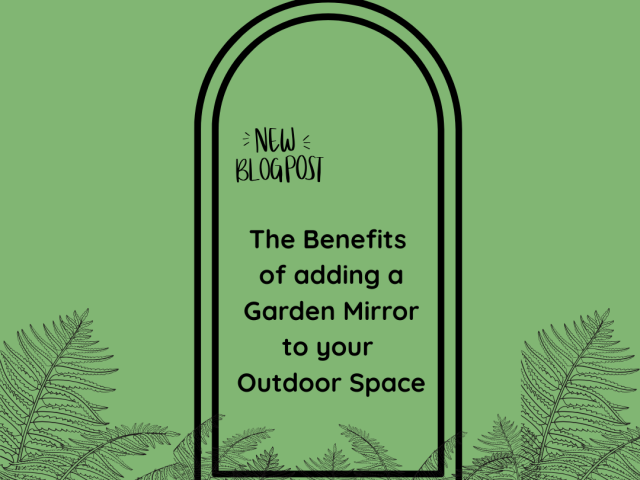 The Benefits of a Garden Mirror