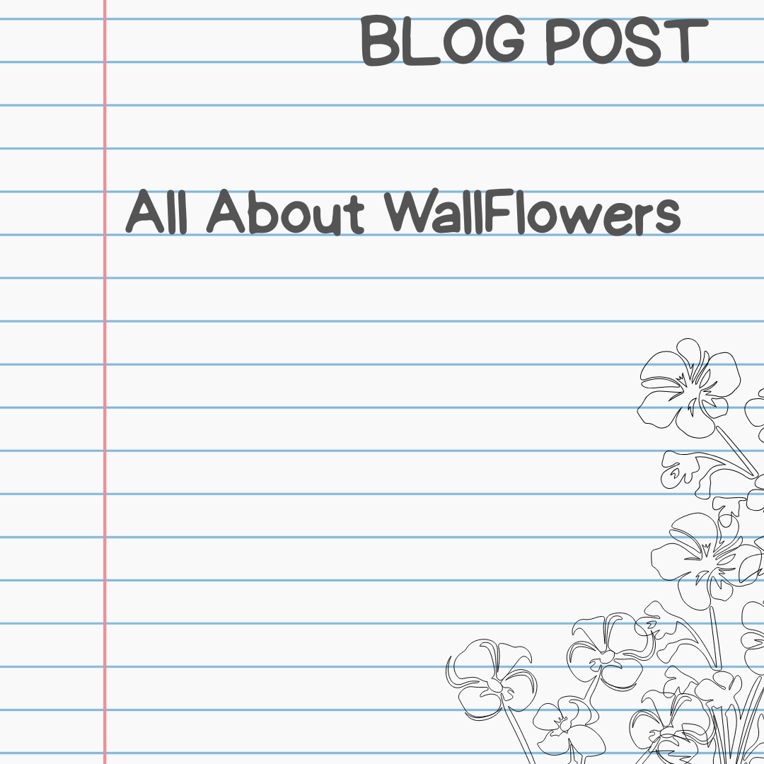 All About Wallflowers