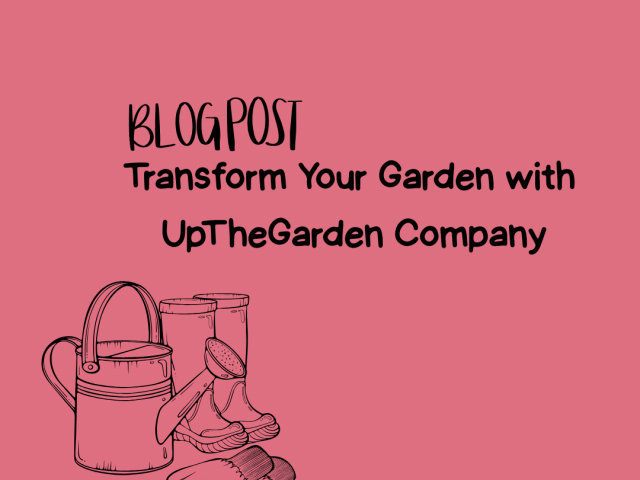 Transform Your Garden with UpTheGarden Company