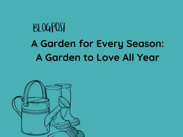 A Garden for Every Season: A Garden to Love All Year
