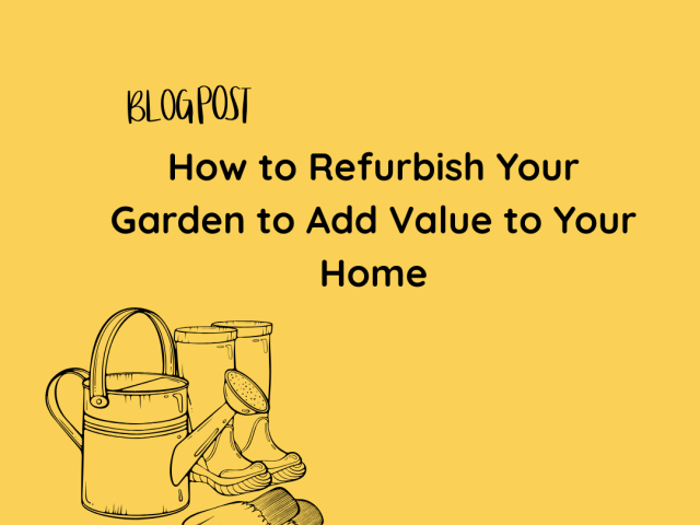 How to Refurbish Your Garden to Add Value to Your Home