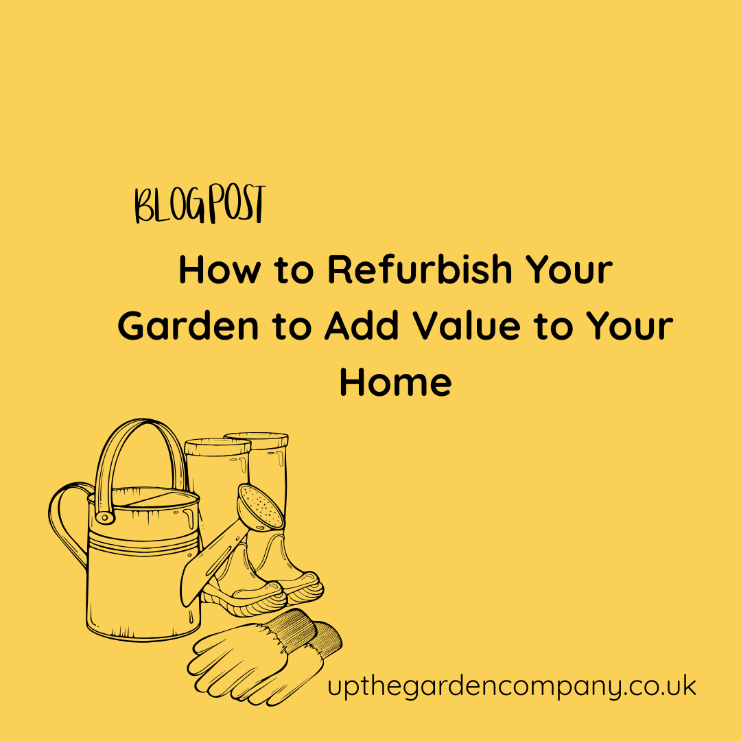 How to Refurbish Your Garden to Add Value to Your Home