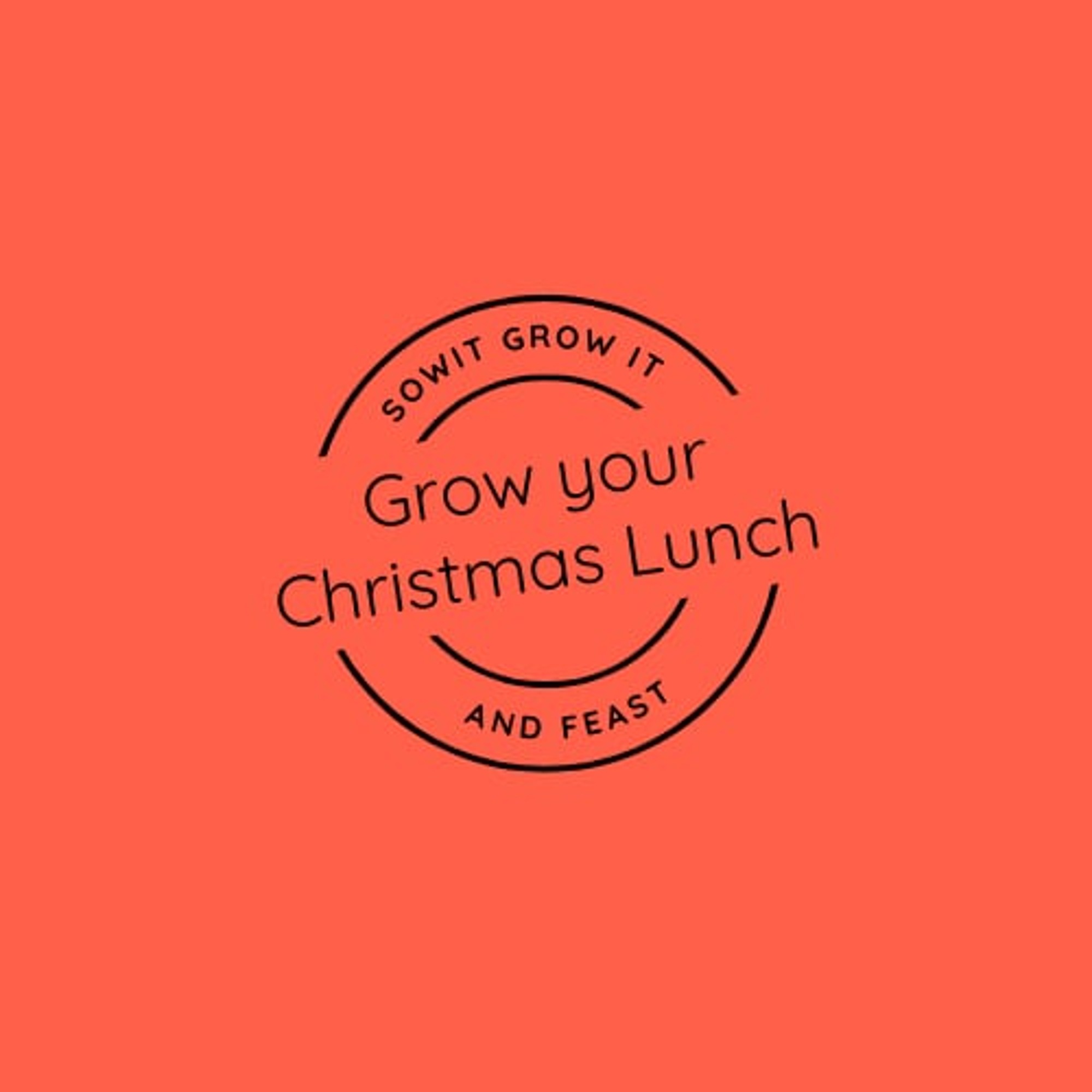 sowitgrowitandfeast.co.uk
grow your christmas lunch
