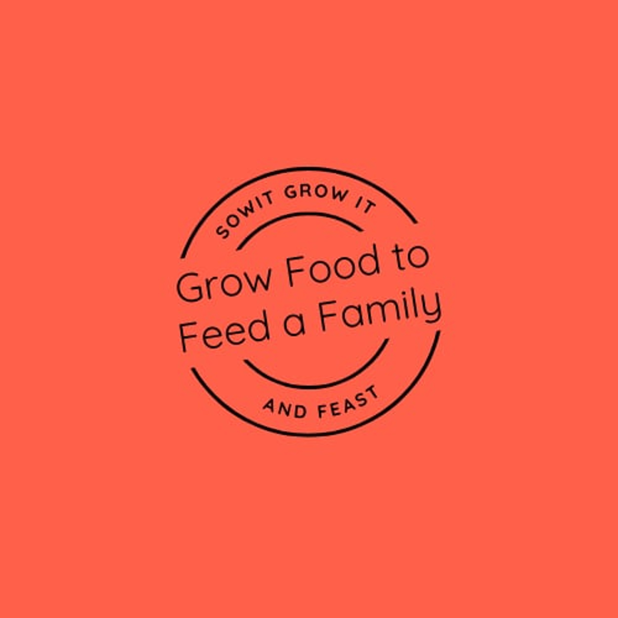 sowitgrowitandfeast.co.uk 
Grow Food to Feed a Family